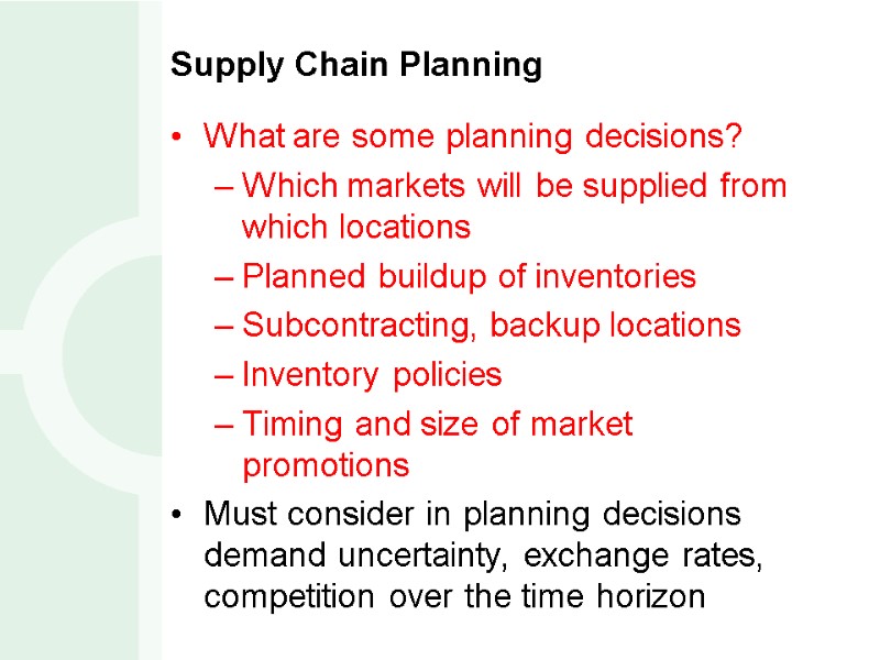 Supply Chain Planning What are some planning decisions? Which markets will be supplied from